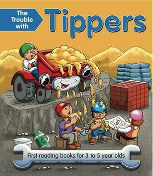 The Trouble with Tippers: First Reading Books for 3 to 5 Year Olds by Nicola Baxter