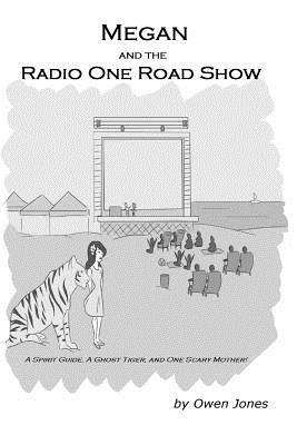 Megan and the Radio One Beach Party: A Spirit Guide, A Ghost Tiger, and One Scary Mother! by Owen Jones