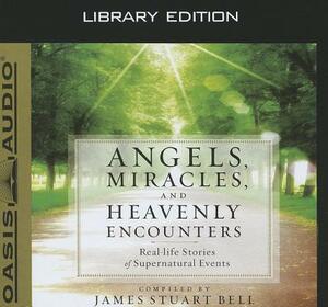 Angels, Miracles, and Heavenly Encounters (Library Edition): Real-Life Stories of Supernatural Events by 