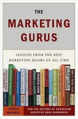 The Marketing Gurus by Soundview Executive Book Summaries Eds., Chris Murray