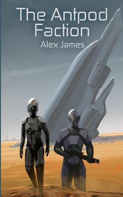The Antpod Faction by Jake Neal, Alex James