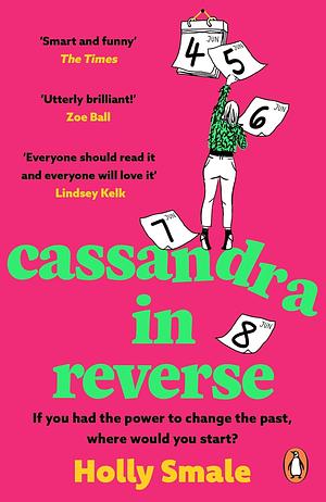 Cassandra in Reverse: If You Had a Power to Change the Past, Where Would You Start? by Holly Smale