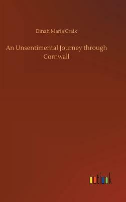 An Unsentimental Journey Through Cornwall by Dinah Maria Mulock Craik