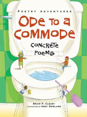 Ode to a Commode: Concrete Poems by Brian P. Cleary