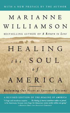 Healing the Soul of America: Reclaiming Our Voices as Spiritual Citizens by Marianne Williamson