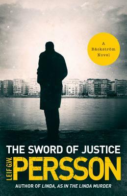 The Sword of Justice: A Bäckström Novel by Leif G.W. Persson