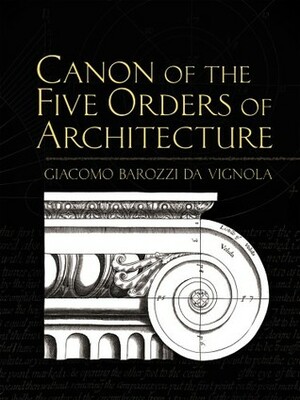 Canon of the Five Orders of Architecture by John Leeke, David Watkin, Giacomo Barozzi da Vignola