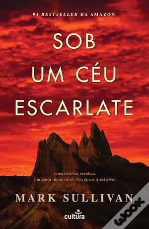 Sob o céu escarlate by Mark T. Sullivan