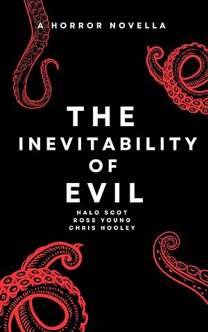 The Inevitability of Evil by Chris Hooley, Halo Scot, Ross Young