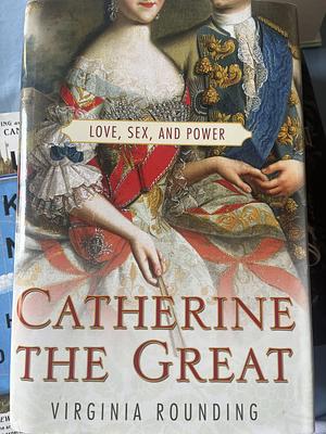 Catherine The Great by Virginia Rounding by Virginia Rounding