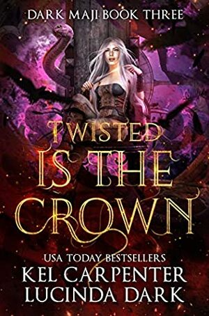 Twisted is the Crown by Lucinda Dark, Kel Carpenter