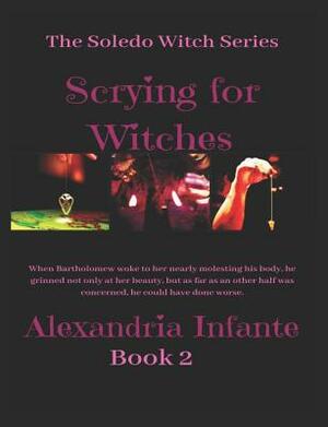 Scrying for Witches by Alexandria Infante