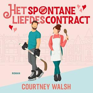 Het spontane liefdescontract by Courtney Walsh