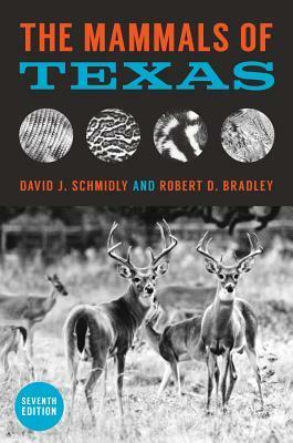 The Mammals of Texas by David J Schmidly, Robert D. Bradley