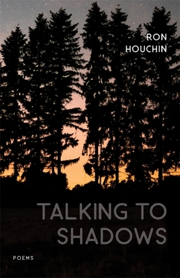 Talking to Shadows: Poems by Ron Houchin