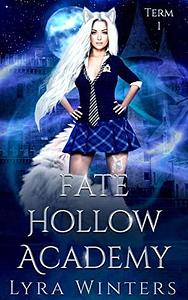 Fate Hollow Academy: Term 1 by Lyra Winters