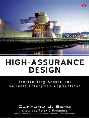 High-Assurance Design: Architecting Secure and Reliable Enterprise Applications by Clifford J. Berg