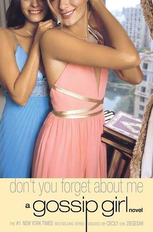 Gossip Girl 11: Don't You Forget About Me by Cecily von Ziegesar, Cecily von Ziegesar