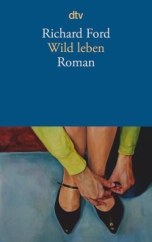 Wild leben by Richard Ford