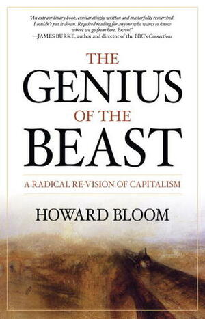 The Genius of the Beast: A Radical Re-Vision of Capitalism by Howard Bloom