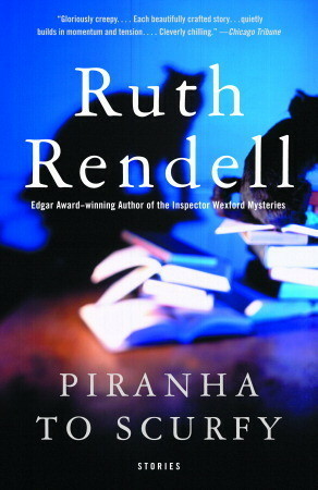Piranha to Scurfy: And Other Stories by Ruth Rendell