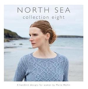 North Sea: Collection Eight : 8 Handknit Designs for Women by Marie Wallin