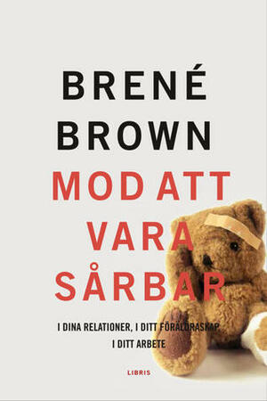 Mod att vara sårbar by Brené Brown
