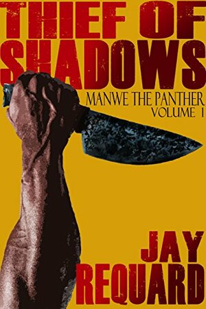 Thief of Shadows (The Saga of the Panther Book 1) by Melissa Gilbert, Jay Requard