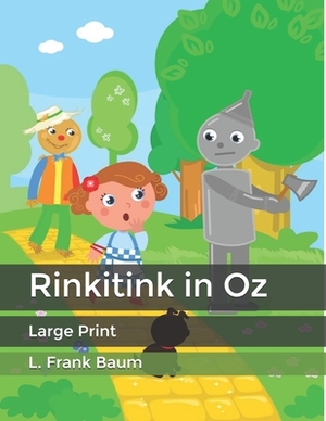 Rinkitink in Oz: Large Print by L. Frank Baum