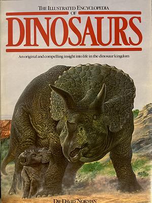 The Illustrated Encyclopedia of Dinosaurs by David Norman