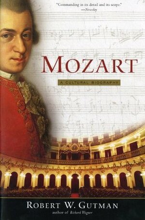 Mozart: A Cultural Biography by Robert W. Gutman