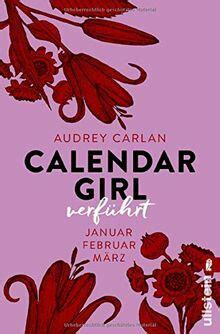 Calendar Girl - Verführt: Januar / Februar / März by Audrey Carlan