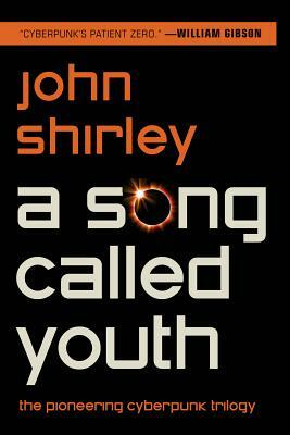 A Song Called Youth: Eclipse, Eclipse Penumbra, Eclipse Corona by John Shirley