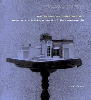 Glitter Stucco & Dumpster Diving: Reflections on Building Production in the Vernacular City by John Chase