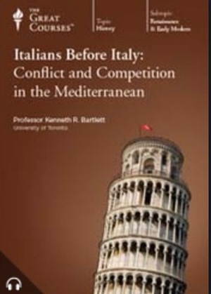 The Italians Before Italy: Conflict and Competition in the Mediterranean by Kenneth R. Bartlett