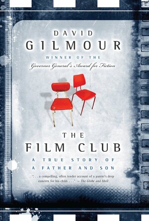 The Film Club: A True Story of a Father and Son by David Gilmour