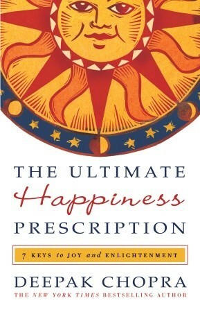 The Ultimate Happiness Prescription: 7 Keys to Joy and Enlightenment by Deepak Chopra