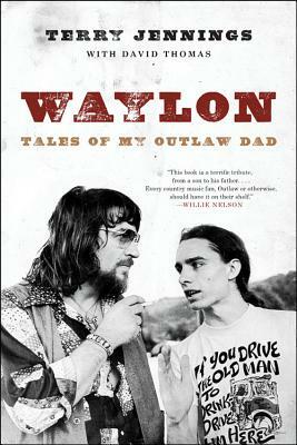 Waylon: Tales of My Outlaw Dad by Terry Jennings