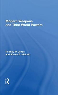 Modern Weapons and Third World Powers by Rodney W. Jones