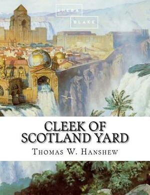 Cleek of Scotland Yard by Thomas W. Hanshew, Sheba Blake