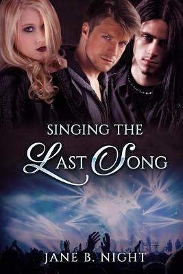 Singing the Last Song by Jane B. Night