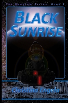 Black Sunrise: Quantum Book 1 by Christina Engela