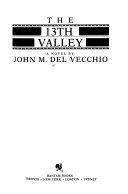 The 13th Valley, a Novel by John M. Del Vecchio