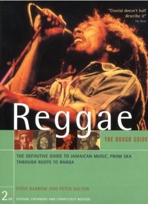 The Rough Guide to Reggae: The Definitive Guide to Jamaican Music, from Ska Through Roots to Ragga by Steve Barrow