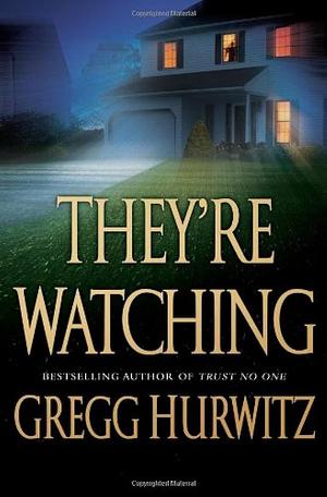 They're Watching by Gregg Hurwitz