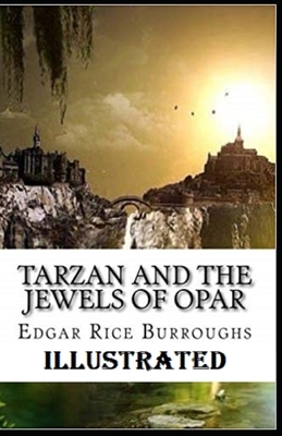 Tarzan and the Jewels of Opar Illustrated by Edgar Rice Burroughs