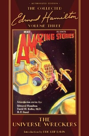 The Universe Wreckers, The Collected Edmond Hamilton, Volume Three by Stephen Haffner, J. Fleming Gould, H.W. Wessolowski, Edmond Hamilton, Leo Morey, Hugh Rankin, Frank R. Paul, C.C. Senf