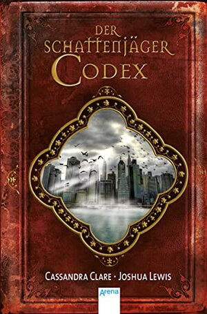 Der Schattenjäger-Codex by Joshua Lewis, Cassandra Clare