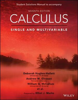 Calculus: Single and Multivariable, 7e Student Solutions Manual by Deborah Hughes-Hallett, William G. McCallum, Andrew M. Gleason