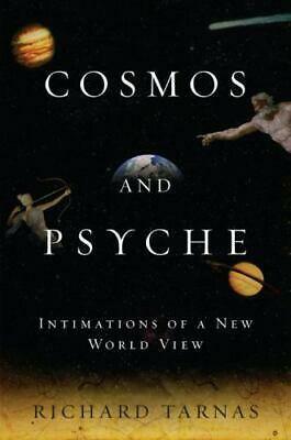 Cosmos and Psyche: Intimations of a New World View by Richard Tarnas